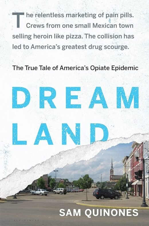 Dreamland- The True Tale of Americas Opiate Epidemic - Sivi's Books Dreamland- The True Tale of Americas Opiate Epidemic