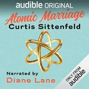 Atomic Marriage עטיפת הספר Atomic Marriage מאת Curtis Sittenfeld- סוכנת הוליוודית, סופר נוצרי, ורומן שאיננו באמת רומן.
