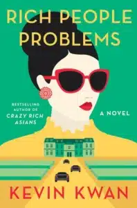 Rich People Problems עטיפת הספר Rich People Problems מאת Kevin Kwan - התגלמות התענוג המרושע: מצחיק, עצוב, חד, ומדויק עד כאב.