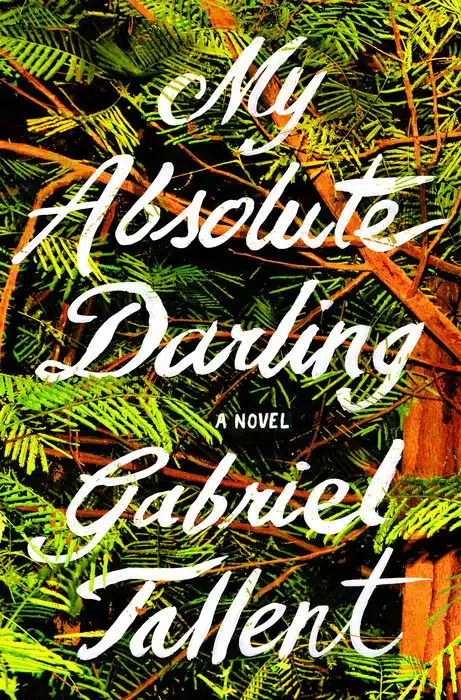 עטיפת הספר My Absolute Darling מאת Gabriel Tallent - ביקורת חריפה, DNF, וספר שמבקש לזעזע בכל מחיר