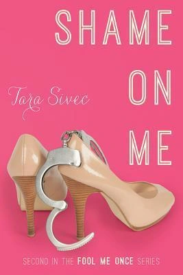 עטיפת הספר Shame on Me מאת Tara Sivec קומדיה רומנטית בלשית על דוגמנית לשעבר, חקירה שמסתבכת וחנון לוהט בשם מאט