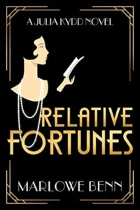 Relative Fortunes - Sivi's Books - Sivi's Books Relative Fortunes Relative Fortunes עטיפת הספר Relative Fortunes מאת Marlowe Benn, הספר הראשון בסדרת Julia Kydd, תעלומה היסטורית על ירושה, זכויות נשים, צוואה מפוקפקת ורצח אפשרי בשנות ה־20.