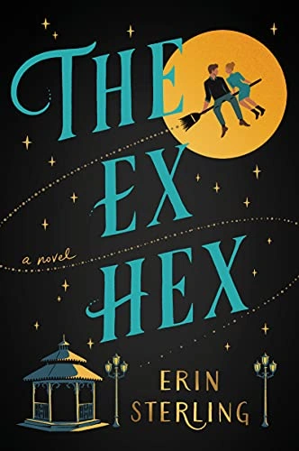 Book cover for 'The Ex Hex' by Erin Sterling: turquoise title on a dark, starry background, a yellow moon with two people on a broom, and a gazebo at the bottom.