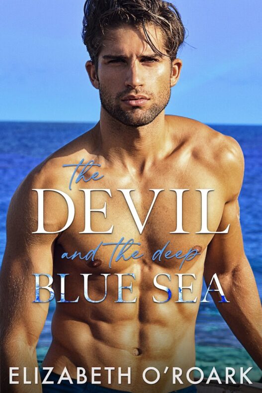 The Devil and the Deep Blue Sea/ Elizabeth O’Roark 