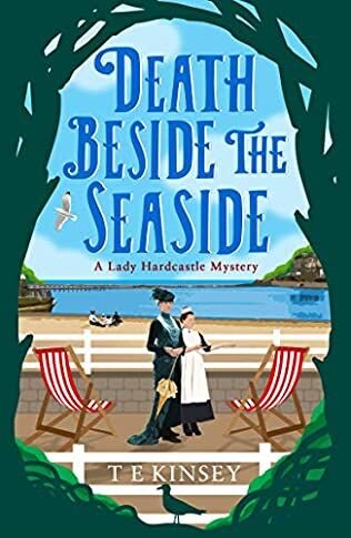 death beside the seaside עטיפת הספר Death Beside the Seaside מאת T.E. Kinsey – ליידי הארדקאסל ובת לוויתה פלו יוצאות לחופשה ...