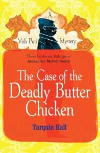 The Case of the Deadly Butter Chicken עטיפת הספר The Case of the Deadly Butter Chicken מאת Tarquin Hall -מותחן הודי צבעוני, בלש שלא מתנצל על החיבה לאוכל טוב, ומוות מסתורי שפותח דלת להימורים, לפוליטיקה ולאובדן שפמים...