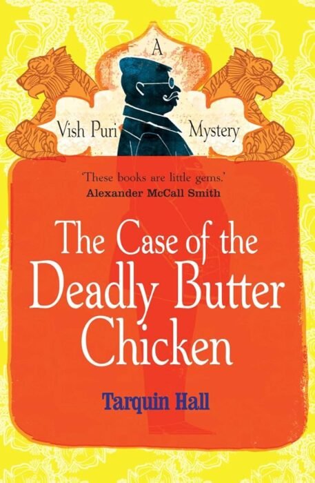 The Case of the Deadly Butter Chicken - Sivi's Books עטיפת הספר The Case of the Deadly Butter Chicken מאת Tarquin Hall -מותחן הודי צבעוני, בלש שלא מתנצל על החיבה לאוכל טוב, ומוות מסתורי שפותח דלת להימורים, לפוליטיקה ולאובדן שפמים...