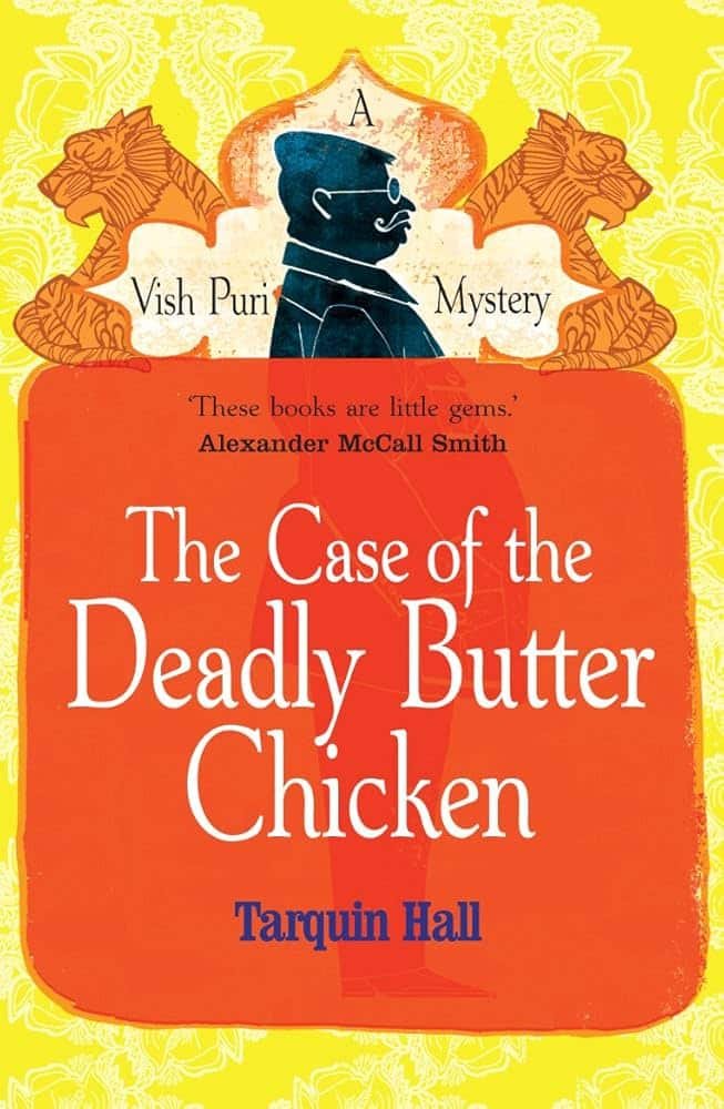 The Case of the Deadly Butter Chicken/ Tarquin Hall