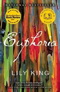 עטיפת הספר Euphoria מאת Lily King - זהו סיפרה של נל סטון, אנתרופולוגית אמריקאית מבריקה שפירסמה ספר על ההתפתחות המינית בקרב שבטים בניו גיניאה. בזמן שיבתה לארה"ב היא פוגשת את פן, מי שבעתיד יהיה בעלה ולאחר שהם נישאים הם יוצאים למשלחת מחקר בשבטים על נהר הספיק...
