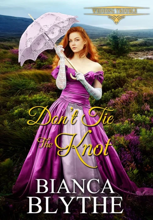 עטיפת הספר Don’t Tie the Knot מאת Bianca Blythe – רומן רומנטי תקופתי על אהבה, בלבול זהויות וניסיון למנוע חתונה אחת יותר מדי.