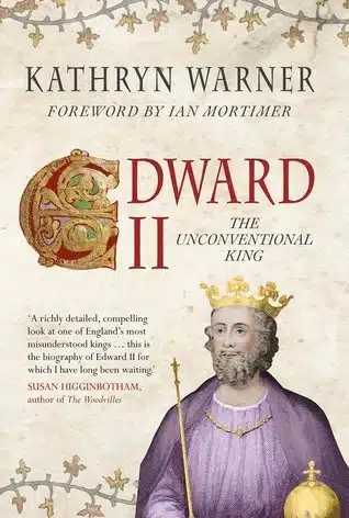Edward II: The Unconventional King by Kathryn Warner - Portrait of King Edward II of England