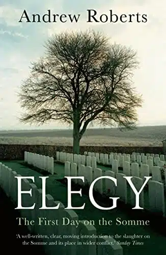 עטיפת הספר Elegy: The First Day on the Somme מאת Andrew Roberts - קינה על התבונה ועל האיוולת הממוסדת.