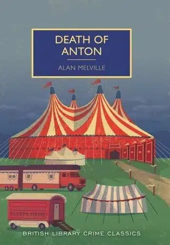 עטיפת הספר Death of Anton מאת Alan Melville- תעלומת קרקס רעננה וחכמה מתור הזהב