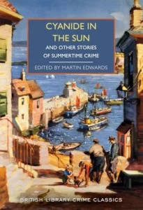 Cyanide in the Sun Cyanide in the Sun עטיפת הספר Cyanide in the Sun בעריכת Martin Edwards, קובץ סיפורי פשע קצרים מתור הזהב העוסקים בחופשות, מלונות, חופים ורצח.