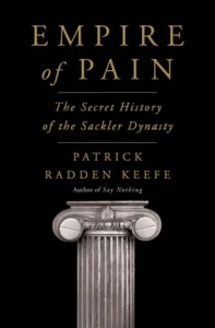 Empire of Pain - Sivi's Books - Sivi's Books Empire of Pain Empire of Pain עטיפת הספר Empire of Pain מאת Patrick Radden Keefe: תחקיר חשוב על פרדו ואוקסיקונטין, שמטשטש אחריות אישית והופך משפחה שלמה לנאשמת.