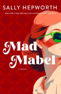 Mad Mabel - - Mad Mabel Mad Mabel עטיפת הספר Mad Mabel מאת Sally Hepworth, מותחן אפל ומשעשע על אישה בת 81, עבר שהפך אותה ל„מייבל המשוגעת” ותעלומה שמכריחה אותה לספר סוף סוף את הגרסה שלה.
