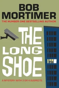 The Long Shoe - Sivi's Books - Sivi's Books The Long Shoe The Long Shoe עטיפת הספר The Long Shoe מאת Bob Mortimer, תעלומה קומית בריטית על גבר מובטל שמקבל דירת יוקרה בתמורה למעקב ונשאב לעלילה מופרכת.