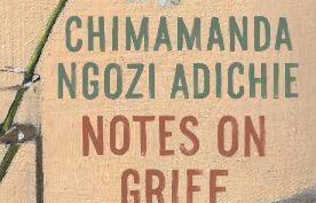 Notes on Grief/ Chimamanda Ngozi Adichie